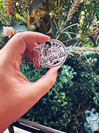 But did you die Skelly Sticker