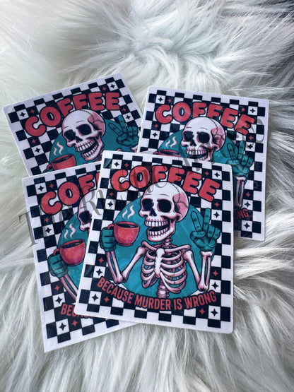 Coffee Because Murder is Wrong Skelly sticker